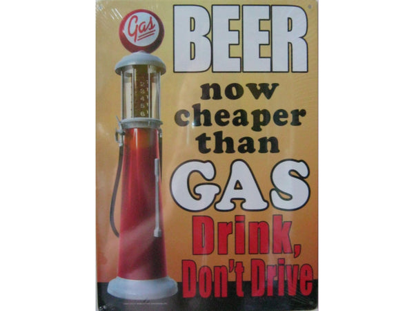 The Tin Wall Metal Garage Sign for Mancave Beer is Cheaper than Gas Drink Dont Drive